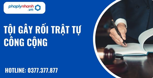 Tội gây rối trật tự công cộng như thế nào? 4 Tội gây rối trật tự công cộng - hỗ trợ, tư vấn pháp lý nhanh