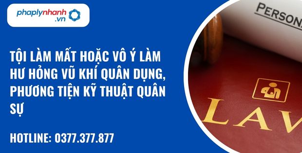 Tội làm mất hoặc vô ý làm hư hỏng vũ khí quân dụng, phương tiện kỹ thuật quân sự như thế nào? 16 Tội làm mất hoặc vô ý làm hư hỏng vũ khí quân dụng, phương tiện kỹ thuật quân sự - hỗ trợ, tư vấn pháp lý nhanh