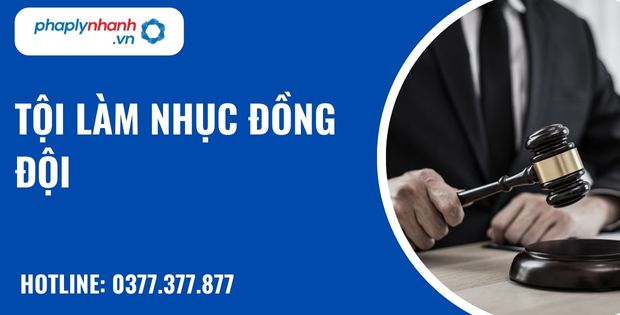 Tội làm nhục đồng đội như thế nào? 1 Tội làm nhục đồng đội - hỗ trợ, tư vấn pháp lý nhanh