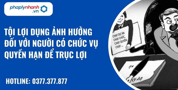 Quy định về tội lợi dụng ảnh hưởng đối với người có chức vụ quyền hạn để trục lợi như thế nào? 10 Tội lợi dụng ảnh hưởng đối với người có chức vụ quyền hạn để trục lợi - hỗ trợ, tư vấn pháp lý nhanh