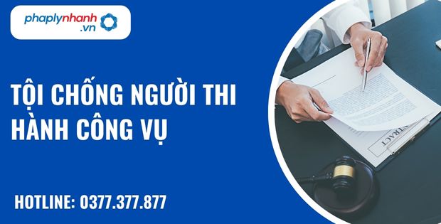 Quy định về tội chống người thi hành công vụ như thế nào? 1 tội chống người thi hành công vụ, tư vấn pháp lý nhanh