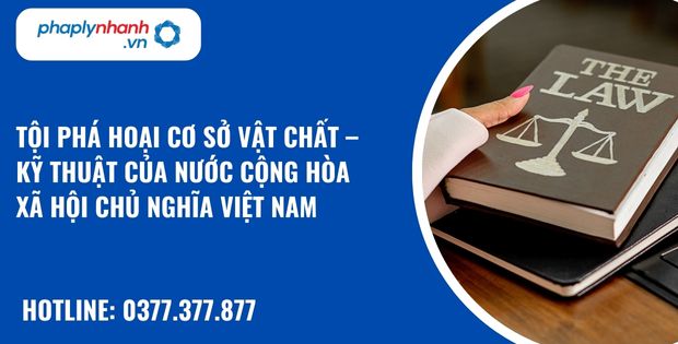 Tội phá hoại cơ sở vật chất – kỹ thuật của nước Cộng hòa xã hội chủ nghĩa Việt Nam được hiểu như thế nào? 1 Tội phá hoại cơ sở vật chất – kỹ thuật của nước Cộng hòa xã hội chủ nghĩa Việt Nam được hiểu như thế nào - hỗ trợ, tư vấn pháp lý nhanh
