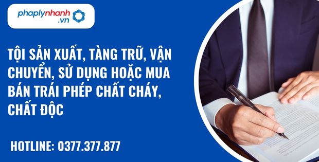 Quy định về tội sản xuất, tàng trữ, vận chuyển, sử dụng hoặc mua bán trái phép chất cháy, chất độc như thế nào? 26 Tội sản xuất, tàng trữ, vận chuyển, sử dụng hoặc mua bán trái phép chất cháy, chất độc - hỗ trợ, tư vấn pháp lý nhanh