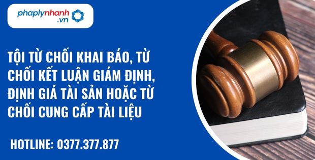 Tội từ chối khai báo, từ chối kết luận giám định, định giá tài sản hoặc từ chối cung cấp tài liệu như thế nào? 20 Tội từ chối khai báo, từ chối kết luận giám định, định giá tài sản hoặc từ chối cung cấp tài liệu - hỗ trợ, tư vấn pháp lý nhanh