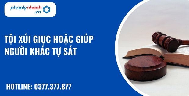 Tội xúi giục hoặc giúp người khác tự sát được hiểu như thế nào? 13 Tội xúi giục hoặc giúp người khác tự sát - hỗ trợ, tư vấn pháp lý nhanh