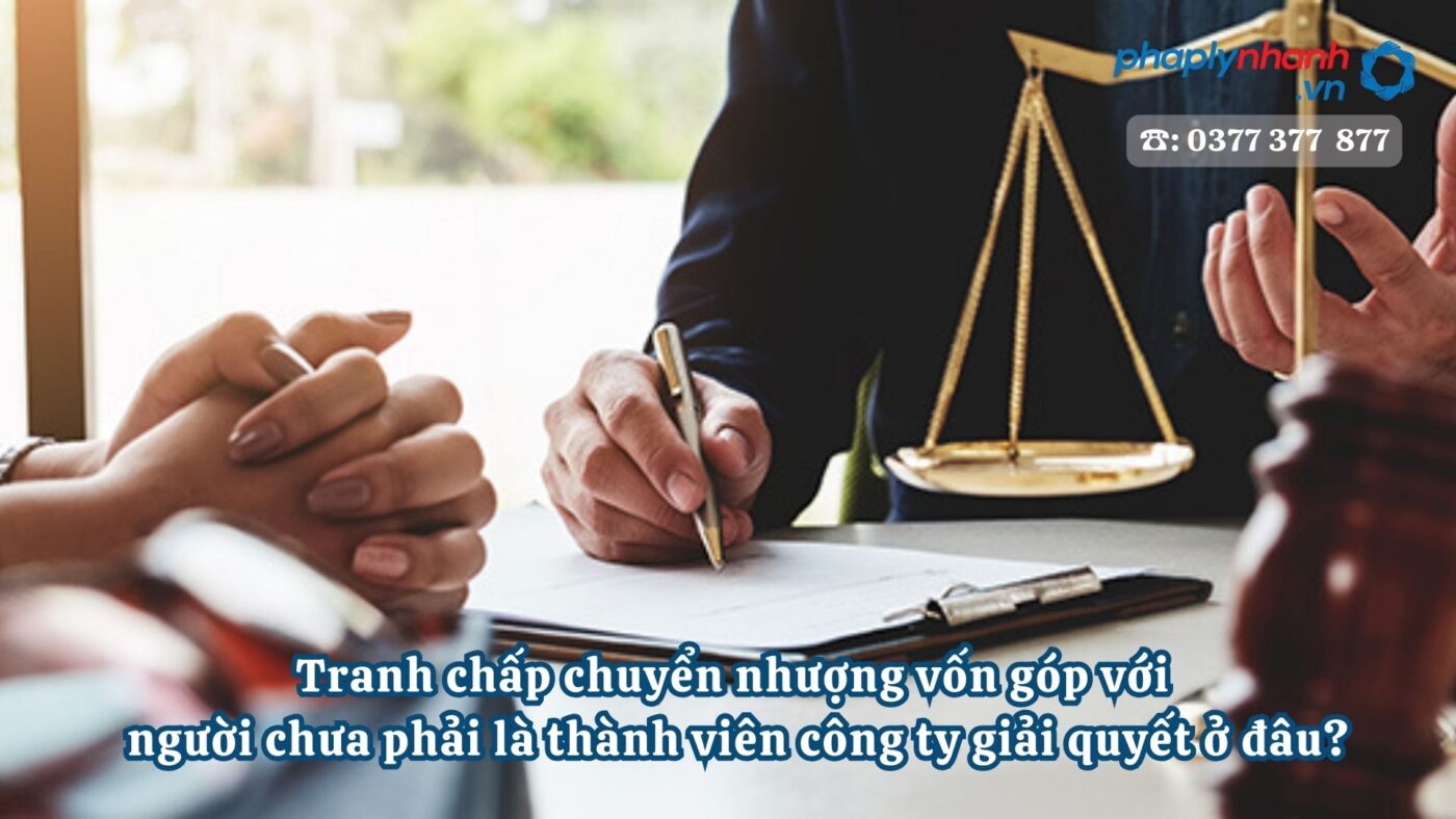 Tranh chấp chuyển nhượng vốn góp với người chưa phải là thành viên công ty giải quyết ở đâu? 4 Tranh chấp chuyển nhượng vốn góp với người chưa phải là thành viên công ty giải quyết ở đâu - Tư vấn, hỗ trợ pháp lý nhanh