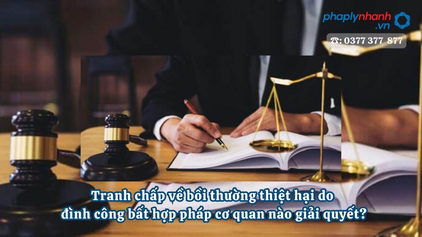 Tranh chấp về bồi thường thiệt hại do đình công bất hợp pháp cơ quan nào giải quyết? 4 Tranh chấp về bồi thường thiệt hại do đình công bất hợp pháp cơ quan nào giải quyết - Tư vấn, hỗ trợ pháp lý nhanh