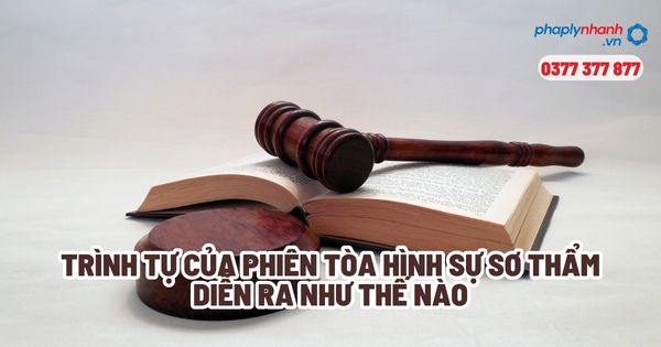 Trình tự của phiên tòa hình sự sơ thẩm diễn ra như thế nào? 1 Trình tự của phiên tòa hình sự sơ thẩm diễn ra như thế nào - Tư vấn, hỗ trợ pháp lý nhanh