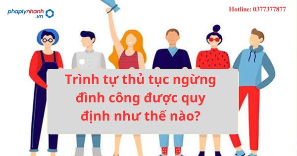 Trình tự thủ tục ngừng đình công được quy định như thế nào?