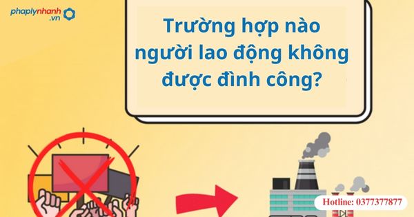 Trường hợp nào người lao động không được đình công? 1 Trường hợp nào người lao động không được đình công?