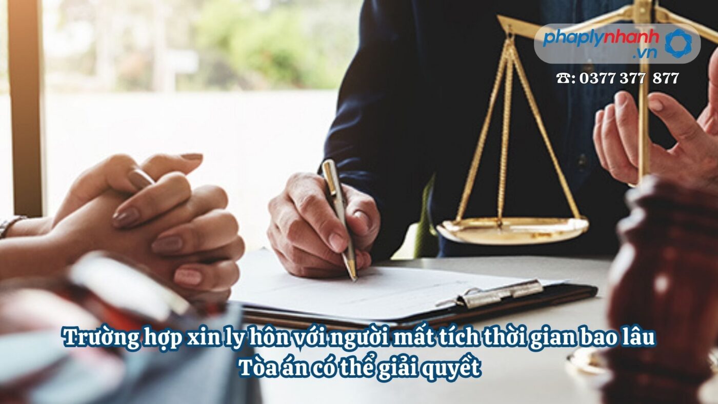 Trường hợp xin ly hôn với người mất tích thời gian bao lâu Tòa án có thể giải quyềt - Tư vấn, hỗ trợ pháp lý nhanh