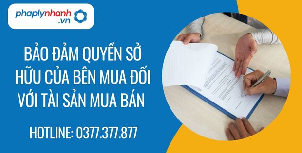 Bảo đảm quyền sở hữu của bên mua đối với tài sản mua bán 1 bảo đảm quyền sở hữu của bên mua đối với tài sản mua bán - Tư vấn hỗ trợ phaplynhanh