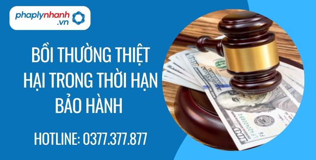 Bồi thường thiệt hại trong thời hạn bảo hành của hợp đồng mua bán tài sản 1 bồi thường thiệt hại trong thời hạn bảo hành - Tư vấn hỗ trợ phaplynhanh