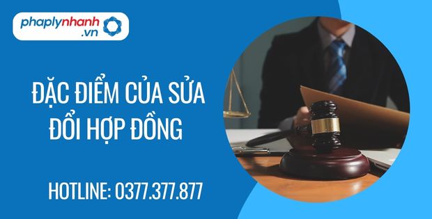 Đặc điểm của sửa đổi hợp đồng 1 đặc điểm của sửa đổi hợp đồng - Tư vấn hỗ trợ phaplynhanh