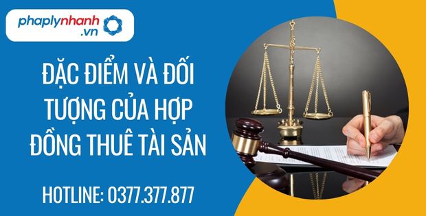 Đặc điểm và đối tượng của hợp đồng thuê tài sản 1 đặc điểm và đối tượng của hợp đồng thuê tài sản - Tư vấn hỗ trợ phaplynhanh