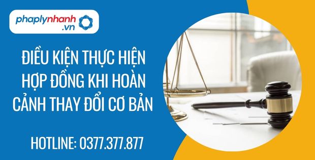 Điều kiện thực hiện hợp đồng khi hoàn cảnh thay đổi cơ bản? 1 điều kiện thực hiện hợp đồng khi hoàn cảnh thay đổi cơ bản - Tư vấn hỗ trợ phaplynhanh