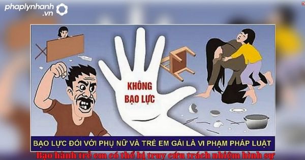 Hành vi bạo hành trẻ em có thể bị truy cứu trách nhiệm hình sự-tư vấn, hỗ trợ pháp lý nhanh