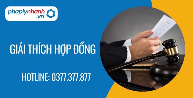 Như thế nào là giải thích hợp đồng? 1 giải thích hợp đồng - Tư vấn hỗ trợ phaplynhanh