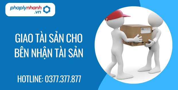Giao tài sản cho bên nhận tài sản là gì? 1 giao tài sản cho bên nhận tài sản - Tư vấn hỗ trợ phaplynhanh