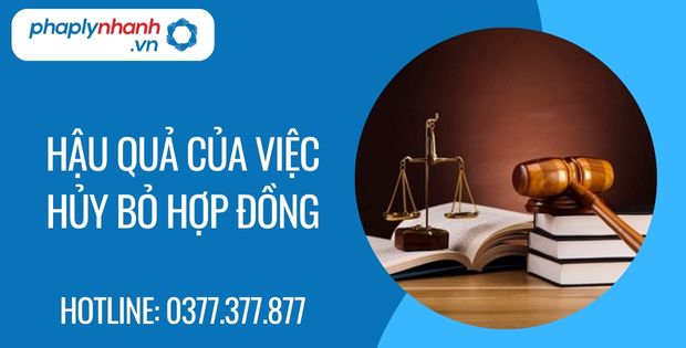 Hậu quả của việc hủy bỏ hợp đồng là như thế nào? 1 hậu quả của việc hủy bỏ hợp đồng - Tư vấn hỗ trợ phaplynhanh