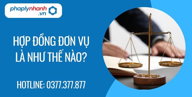 Hợp đồng đơn vụ là như thế nào 1 hợp đồng đơn vụ là như thế nào - Tư vấn hỗ trợ phaplynhanh