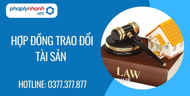 Hợp đồng trao đổi tài sản là gì? 1 hợp đồng trao đổi tài sản - Tư vấn hỗ trợ phaplynhanh