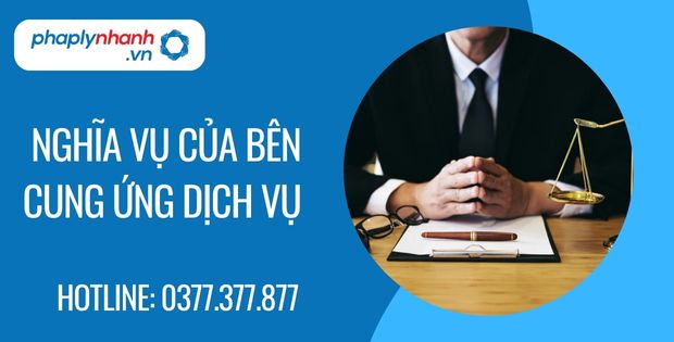 Nghĩa vụ của bên cung ứng dịch vụ trong hợp đồng 11 nghĩa vụ của bên cung ứng dịch vụ - Tư vấn hỗ trợ phaplynhanh