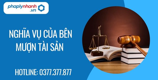 Nghĩa vụ của bên mượn tài sản trong hợp đồng mượn tài sản 16 nghĩa vụ của bên mượn tài sản - Tư vấn hỗ trợ phaplynhanh