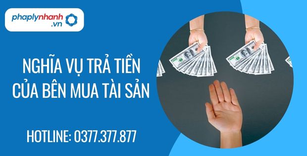 Nghĩa vụ trả tiền của bên mua tài sản là gì? 1 nghĩa vụ trả tiền của bên mua tài sản - Tư vấn hỗ trợ phaplynhanh