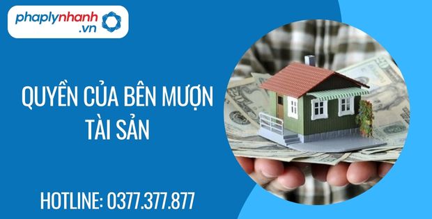 Quyền của bên mượn tài sản là gì? 12 quyền của bên mượn tài sản - Tư vấn hỗ trợ phaplynhanh