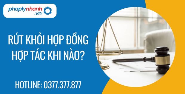 Rút khỏi hợp đồng hợp tác khi nào? 5 rút khỏi hợp đồng hợp tác khi nào - Tư vấn hỗ trợ phaplynhanh