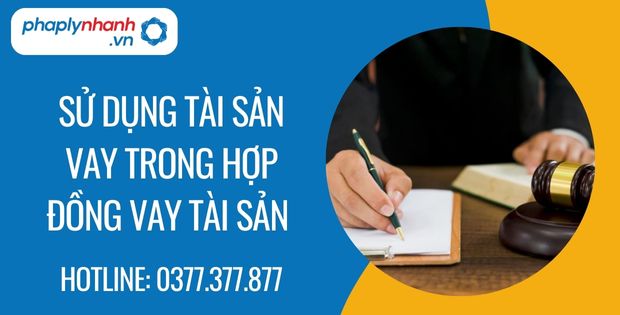 Sử dụng tài sản vay trong hợp đồng vay tài sản 1 sử dụng tài sản vay trong hợp đồng vay tài sản - Tư vấn hỗ trợ phaplynhanh