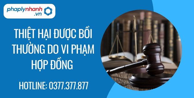 Thiệt hại được bồi thường do vi phạm hợp đồng là như thế nào? 1 thiệt hại được bồi thường do vi phạm hợp đồng - Tư vấn hỗ trợ phaplynhanh