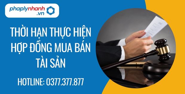 Thời hạn thực hiện hợp đồng mua bán tài sản 1 thời hạn thực hiện hợp đồng mua bán tài sản - Tư vấn hỗ trợ phaplynhanh