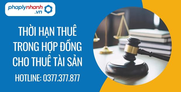 Thời hạn thuê trong hợp đồng cho thuê tài sản? 10 thời hạn thuê trong hợp đồng cho thuê tài sản - Tư vấn hỗ trợ phaplynhanh