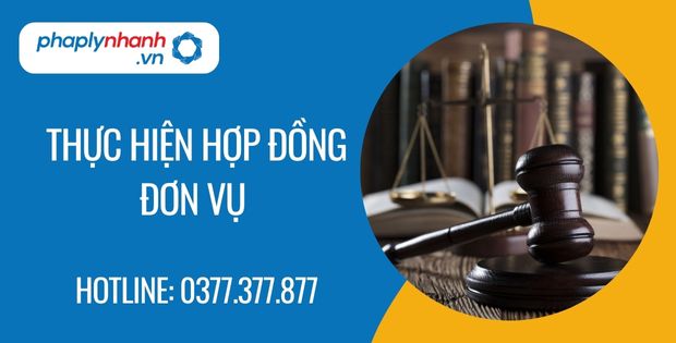 Thực hiện hợp đồng đơn vụ là gì? 1 thực hiện hợp đồng đơn vụ - Tư vấn hỗ trợ phaplynhanh