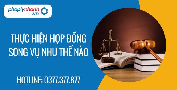 Thực hiện hợp đồng song vụ như thế nào? 1 thực hiện hợp đồng song vụ như thế nào - Tư vấn hỗ trợ phaplynhanh