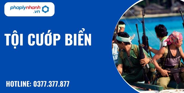 Quy định về tội cướp biển như thế nào? 1 tội cướp biển - hỗ trợ, tư vấn pháp lý nhanh