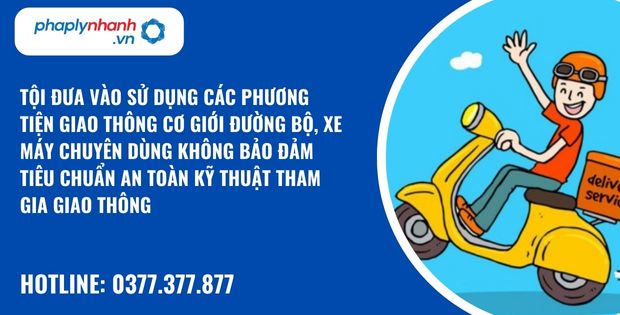 Quy định về tội đưa vào sử dụng các phương tiện giao thông cơ giới đường bộ, xe máy chuyên dùng không bảo đảm tiêu chuẩn an toàn kỹ thuật tham gia giao thông? 1 tội đưa vào sử dụng các phương tiện giao thông cơ giới đường bộ, xe máy chuyên dùng không bảo đảm tiêu chuẩn an toàn kỹ thuật tham gia giao thông - hỗ trợ, tư vấn pháp lý nhanh