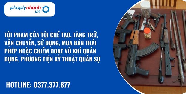 Quy định về tội chế tạo, tàng trữ, vận chuyển, sử dụng, mua bán trái phép hoặc chiếm đoạt vũ khí quân dụng, phương tiện kỹ thuật quân sự như nào? 1 tội phạm của tội chế tạo, tàng trữ, vận chuyển, sử dụng, mua bán trái phép hoặc chiếm đoạt vũ khí quân dụng, phương tiện kỹ thuật quân sự - hỗ trợ, tư vấn pháp lý nhanh