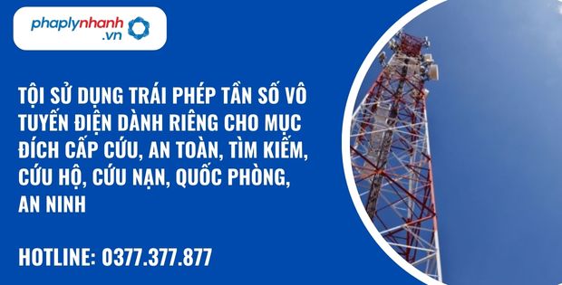 Quy định về tội sử dụng trái phép tần số vô tuyến điện dành riêng cho mục đích cấp cứu, an toàn, tìm kiếm, cứu hộ, cứu nạn, quốc phòng, an ninh? 1 tội sử dụng trái phép tần số vô tuyến điện dành riêng cho mục đích cấp cứu, an toàn, tìm kiếm, cứu hộ, cứu nạn, quốc phòng, an ninh - hỗ trợ, tư vấn pháp lý nhanh