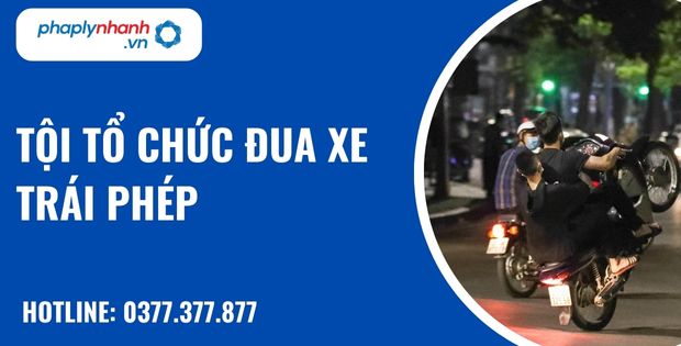 Quy định về tội tổ chức đua xe trái phép? 1 tội tổ chức đua xe trái phép - hỗ trợ, tư vấn pháp lý nhanh