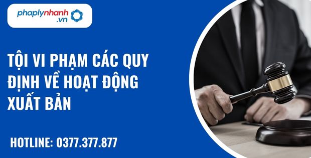 Tội vi phạm các quy định về hoạt động xuất bản được quy định như thế nào? 16 tội vi phạm các quy định về hoạt động xuất bản - hỗ trợ, tư vấn pháp lý nhanh