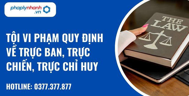 Tội vi phạm quy định về trực ban, trực chiến, trực chỉ huy như thế nào? 1 tội vi phạm quy định về trực ban, trực chiến, trực chỉ huy - hỗ trợ, tư vấn pháp lý nhanh
