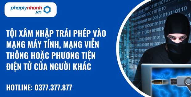 Tội xâm nhập trái phép vào mạng máy tính, mạng viễn thông hoặc phương tiện điện tử của người khác được quy định như thế nào? 28 tội xâm nhập trái phép vào mạng máy tính, mạng viễn thông hoặc phương tiện điện tử của người khác - hỗ trợ, tư vấn pháp lý nhanh