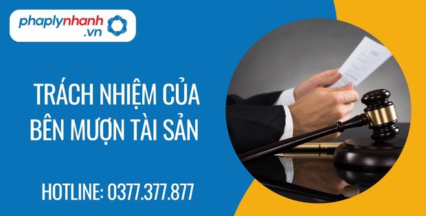 Trách nhiệm của bên mượn tài sản 14 trách nhiệm của bên mượn tài sản - Tư vấn hỗ trợ phaplynhanh