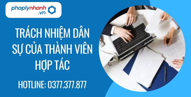 Trách nhiệm dân sự của thành viên hợp tác là gì? 6 trách nhiệm dân sự của thành viên hợp tác - Tư vấn hỗ trợ phaplynhanh