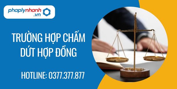 Trường hợp nào thì chấm dứt hợp đồng? 1 trường hợp chấm dứt hợp đồng - Tư vấn hỗ trợ phaplynhanh
