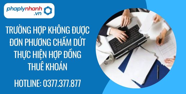 Trường hợp không được đơn phương chấm dứt thực hiện hợp đồng thuê khoán 1 trường hợp không được đơn phương chấm dứt thực hiện hợp đồng thuê khoán - Tư vấn hỗ trợ phaplynhanh