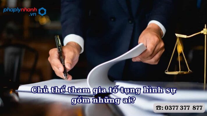 Chủ thể tham gia tố tụng hình sự gồm những ai? 1 Chủ thể tham gia tố tụng hình sự gồm những ai - Tư vấn, hỗ trợ pháp lý nhanh